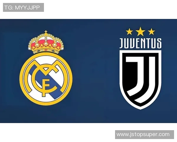 皇马与尤文图斯精彩对决回放全程回顾与分析